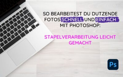 So bearbeitest du Dutzende Fotos schnell und einfach mit Photoshop: Stapelverarbeitung leicht gemacht